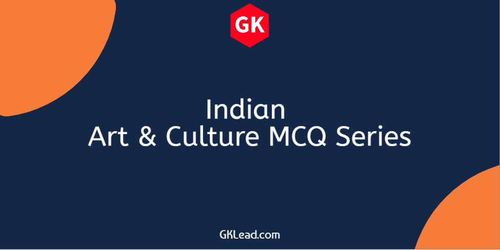 Indian Art & Culture MCQ Set-11
