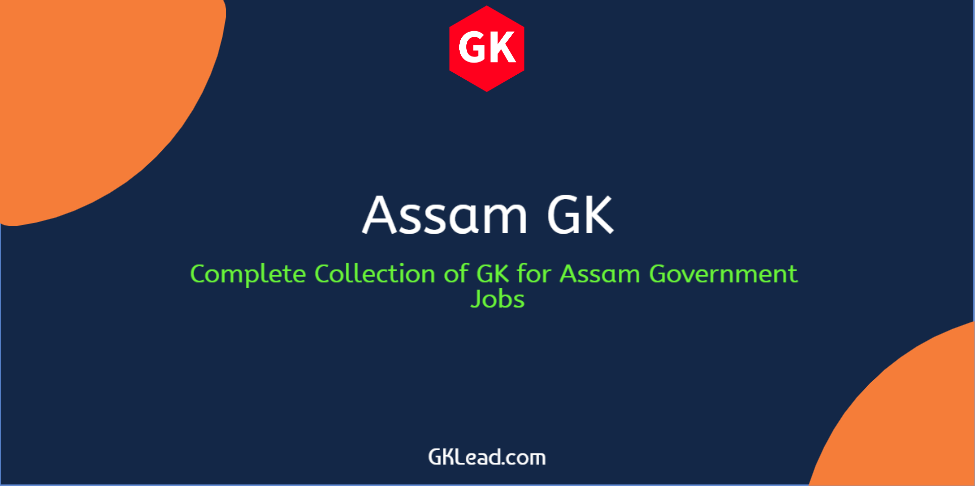 assam-general-knowledge-assam-gk-for-apsc-gk-lead